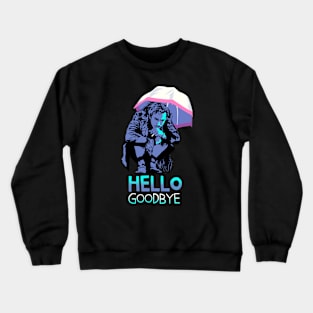 Hello Goodbye Crewneck Sweatshirt